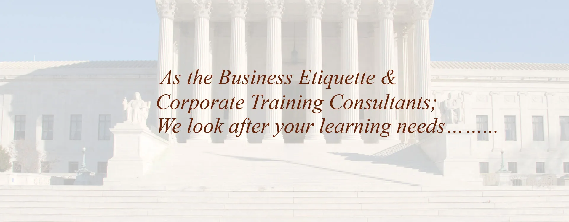 As the Business Etiquette & Corporate Training Consultants;  We look after your learning needs........